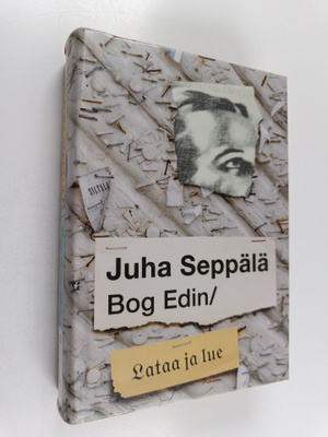 Juha Seppälä : Bog Edin / Lataa ja lue : kolumneja viidel...