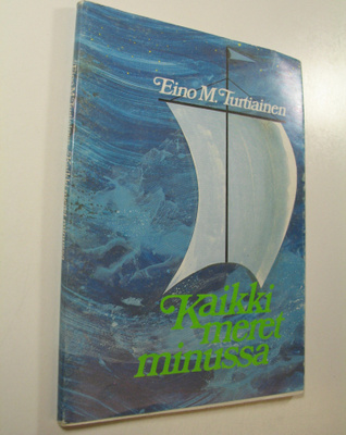 Eino M. Turtiainen : Kaikki meret minussa : runoja