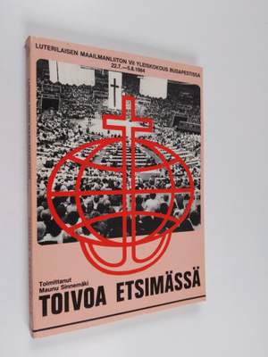 Toivoa etsimässä : Luterilaisen maailmanliiton VII yleisk...