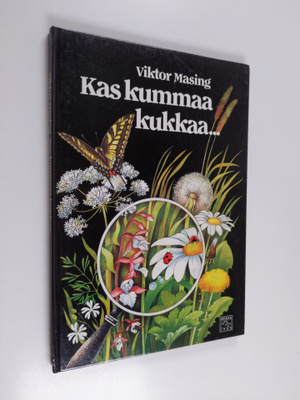 Viktor Masing : Kas kummaa kukkaa... : lasten oma kasvi- ...