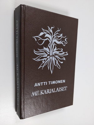 Antti Timonen : Me karjalaiset : romaani