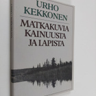 Urho Kekkonen : Matkakuvia Kainuusta ja Lapista - pikkukuva 1
