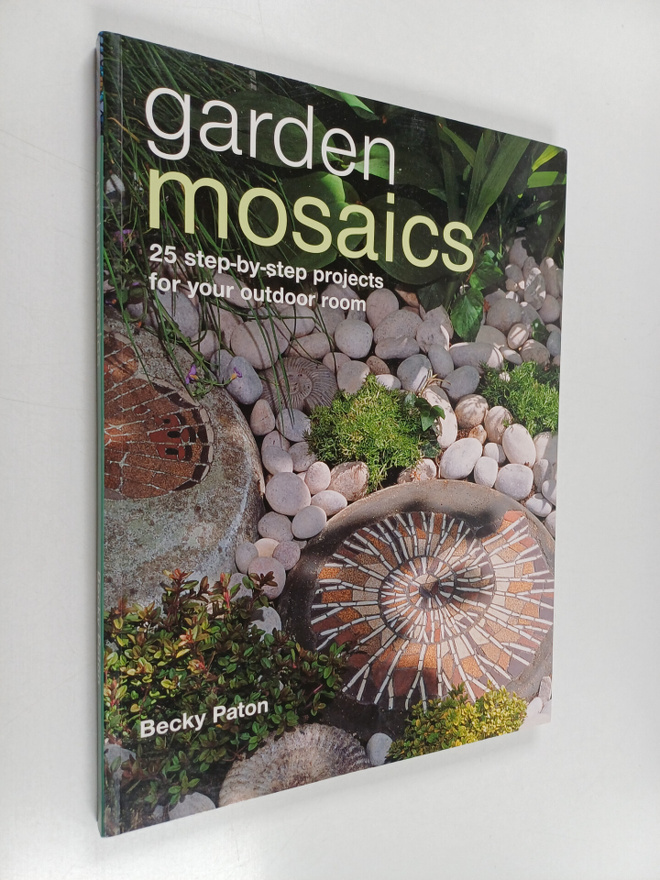 Becky Paton : Garden mosaics : 25 step-by-step projects f...
