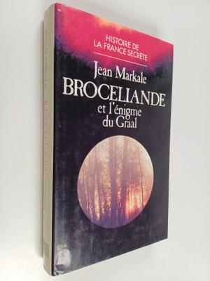 Jean Markale : Broceliande et l'enigme du Graal