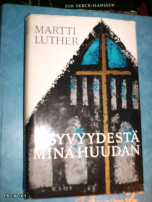 Martti Luther SYVYYDESTÄ MINÄ HUUDAN ( 2 p.1964 ) Sis.pk:t