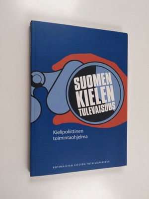 Anu et al Hakulinen : Suomen kielen tulevaisuus. Kielipol...