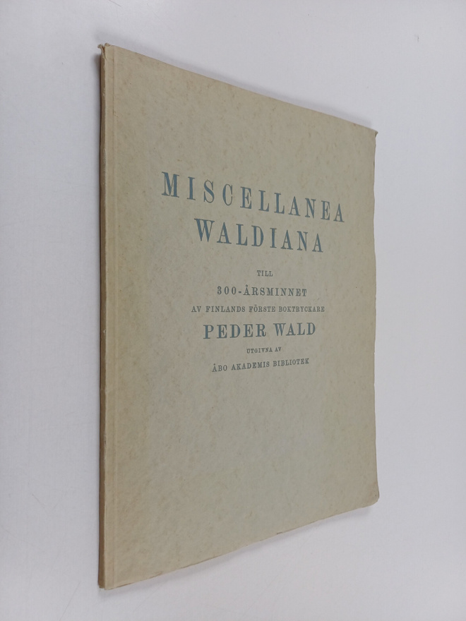 Miscellanea Waldiana : till 300-årsminnet av Finlands för...
