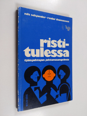 Nils Schjander : Ristitulessa : työnjohtajan johtamisonge...