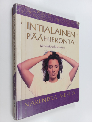 Narendra Mehta : Intialainen päähieronta : koe kosketukse...