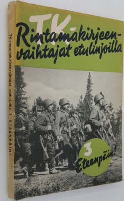 TK-rintamakirjeenvaihtajat etulinjoilla 3, Eteenpäin!