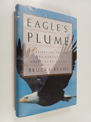 Bruce E. Beans : Eagle's Plume - The Struggle to Preserve...