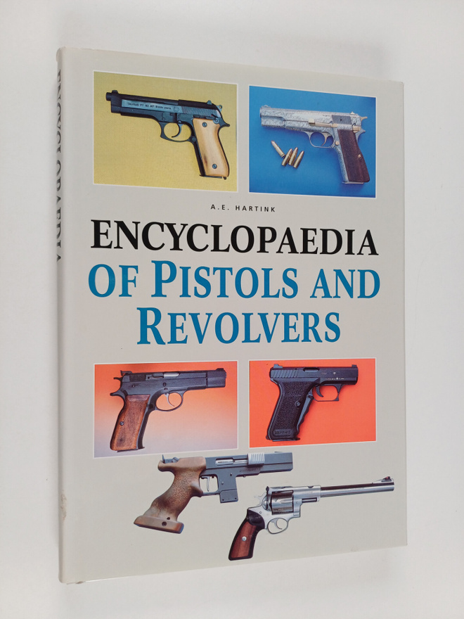 A. E. Hartink : Encyclopaedia of Pistols and Revolvers