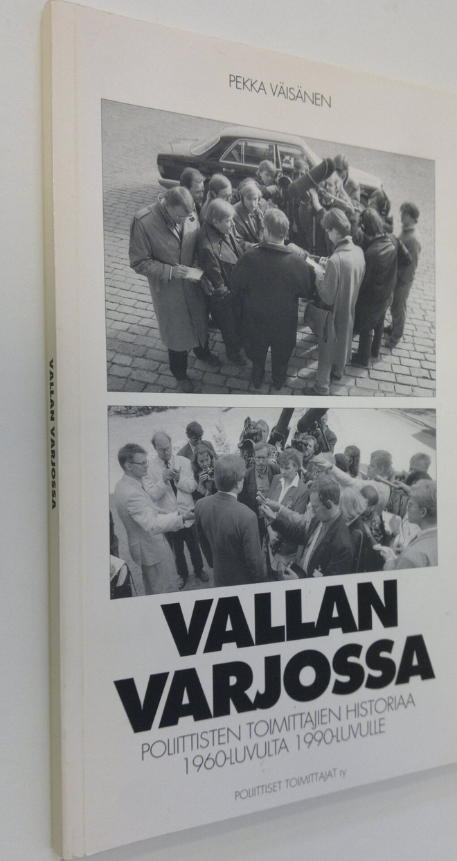 Pekka Väisänen : Vallan varjossa : Poliittisten toimittaj...
