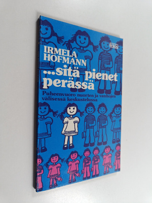 Irmela Hofmann : ...sitä pienet perässä : puheenvuoroja n...