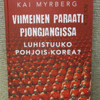 Kaj Myrberg VIIMEINEN PARAATI PJONJANGISSA - POHJOIS-KOREA - pikkukuva 1