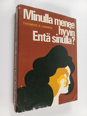 Thomas A. Harris : Minulla menee hyvin. Entä sinulla?
