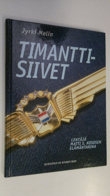 Jyrki Melin : Timanttisiivet : lentäjä Matti S Kososen el...