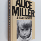 Alice Miller : Alussa oli kasvatus : kätketty julmuus ja ... - pikkukuva 1
