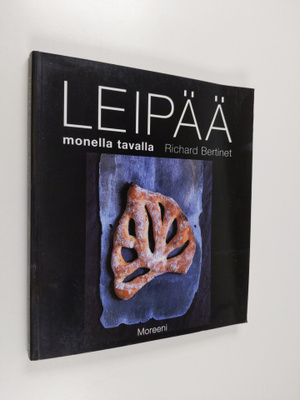 Richard Bertinet : Leipää monella tavalla