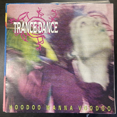 Trance Dance - Hoodoo Wanna Voodoo 7''
