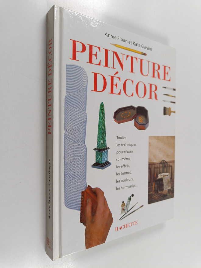 Annie Sloan ym. : Peinture decor : toutes les techniques ...