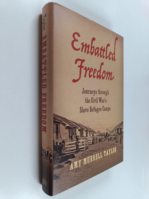 Amy Murrell Taylor : Embattled Freedom : Journeys Through...