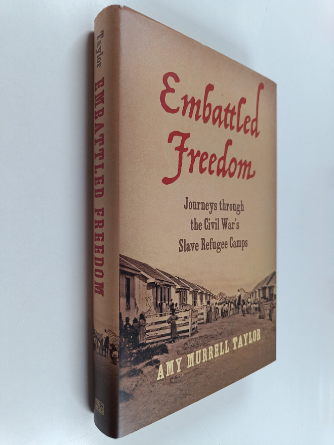 Amy Murrell Taylor : Embattled Freedom : Journeys Through...