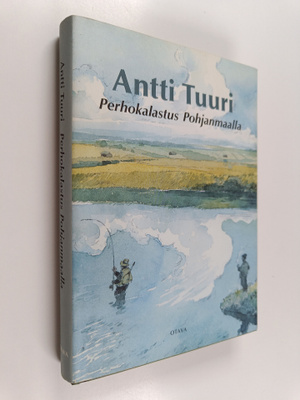 Antti Tuuri : Perhokalastus Pohjanmaalla : kalastuskertom...