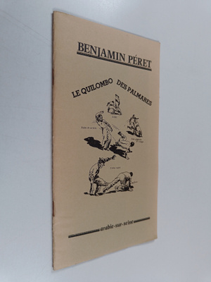 Benjamin Peret : Le quilombo des Palmares - inedit (numer...