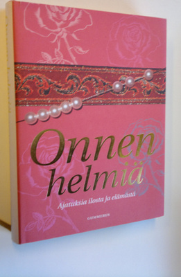 Teemu (toim.) Ikonen : Onnen helmiä : ajatuksia ilosta ja...