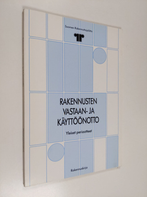 Rakennusten vastaan- ja käyttöönotto, [1] - Yleiset peria...