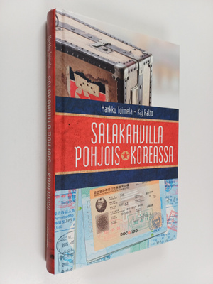 Markku Toimela : Salakahvilla Pohjois-Koreassa : Markku T...