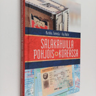 Markku Toimela : Salakahvilla Pohjois-Koreassa : Markku T... - pikkukuva 1