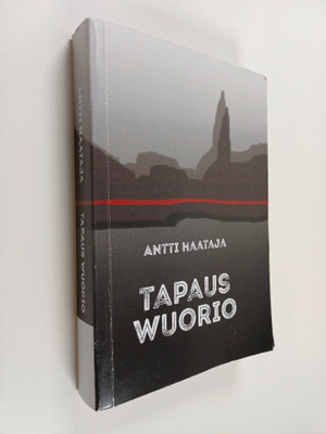 Antti Haataja : Tapaus Wuorio : rikosromaani syistä ja se...
