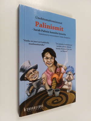Sarah Palin : Unohtumattomimmat palinismit : Sarah Palini...