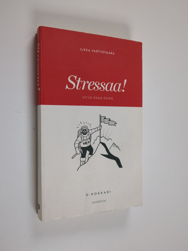 Ilkka Vartiovaara : Stressaa! : hyvä paha paine