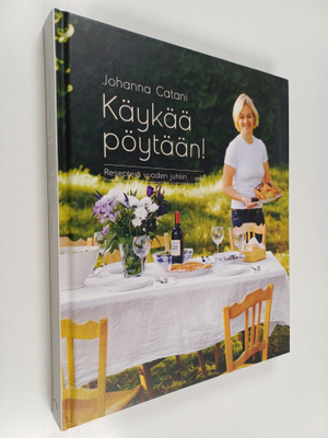 Johanna Catani : Käykää pöytään! : reseptejä vuoden juhliin