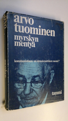 Arvo Tuominen : Myrskyn mentyä : Kommunistinen vai demokr...
