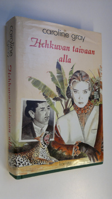Caroline Gray : Hehkuvan taivaan alla