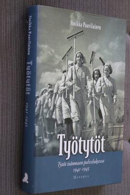 Sinikka Paavilainen Työtytöt isänmaan palveluksessa 1941-45