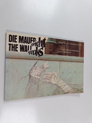 Rainer Hildebrandt : Die Mauer spricht = The Wall speaks