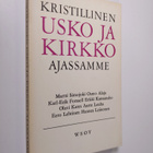 Kristillinen usko ja kirkko ajassamme : Suomen piispojen ... - pikkukuva 1
