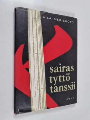 Aila Meriluoto : Sairas tyttö tanssii : runoja (signeerattu)