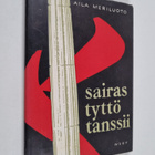 Aila Meriluoto : Sairas tyttö tanssii : runoja (signeerattu) - pikkukuva 1