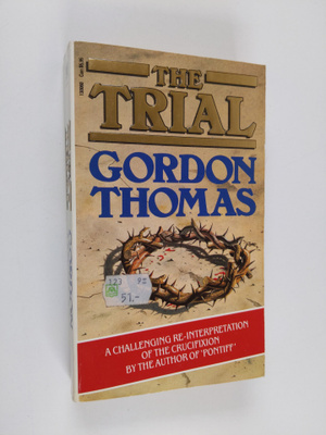 Gordon Thomas : The Trial - The Life and Inevitable Cruci...
