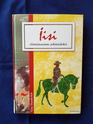 Dunderfelt,Tony: IISI elämänasenne arkitaidoksi