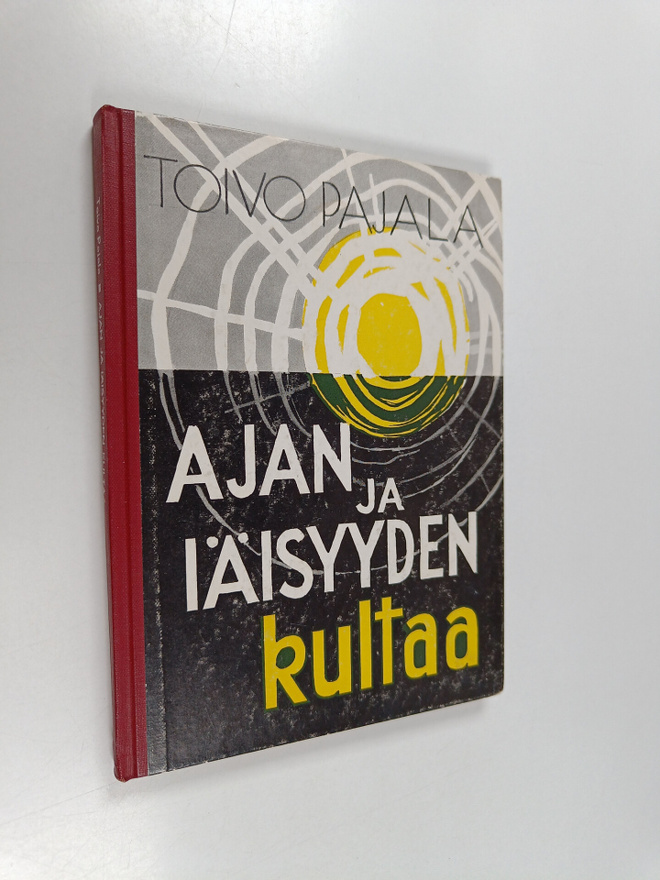 Toivo Pajala : Ajan ja iäisyyden kultaa