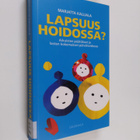 Marjatta Kalliala : Lapsuus hoidossa : aikuisten päätökse... - pikkukuva 1