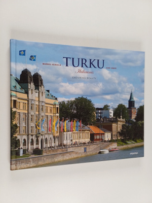 Markku Heikkilä : Turku : ikikaunis = Turku : enduring be...