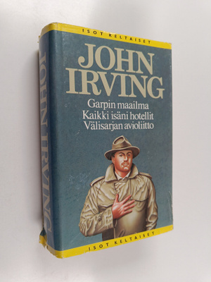 John Irving : Garpin maailma ; Kaikki isäni hotellit ; Vä...
